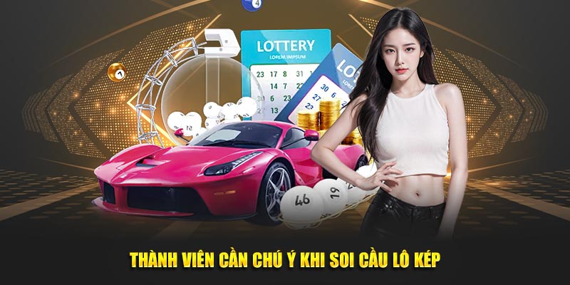 Thành viên cần chú ý khi soi cầu lô kép