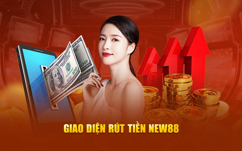 Giao diện rút tiền new88